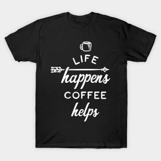 Life Happens Coffee Helps T-Shirt